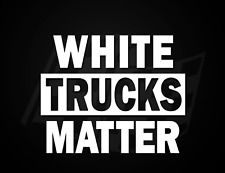 White Trucks Matter Vinyl Decal Funny Car Truck Sticker Parody 12 Colors