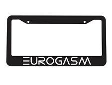 Eurogasm Euro For European Car Like Audi Vw Bmw Mercedes License Plate Frame New