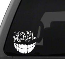 Were All Mad Here.... Funny Car Truck Suv Window Vinyl Sticker Decal