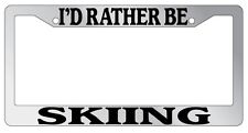 Chrome Metal License Plate Frame Id Rather Be Skiing