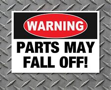 Parts May Fall Off Warning Funny Sticker Decal Mechanic Decal Auto Car Truck