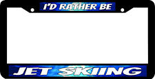 Jet Skiing Boat Id Rather Be License Plate Frame
