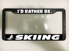 Id Rather Be Skiing Ski Resort Sport Plastic Black Car License Plate Frame New