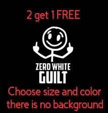 Zero White Guilt Funny Decal Sticker Vinyl Decal Car Truck Suv Choose Color