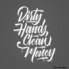 Dirty Hands Clean Money Cartrucksuv Jdm Style Vinyl Decal - Choose Colorsize
