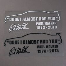 Lovely Paul Walker Dude I Almost Had You Car Window Auto Car Decal Sticker Decor