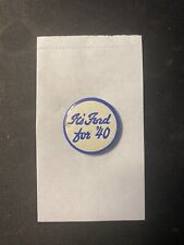 Vintage Its Ford For 40 Pinback Button Nice One
