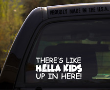 Theres Like Hella Kids Up In Here Kids Inside On Board Decal Sticker