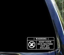 Keep Your Dick Beaters Off My Polaris Funny Rzr Xp 4 900 Window Decal Sticker