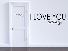 I Love You Always Decal Indoor Kitchen Wall Door Paint Wood And More