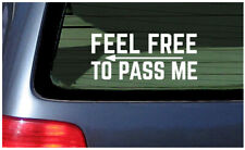 Feel Free To Pass Me Car Window Sticker Vinyl Decal Stop Tailgating Tailgater