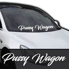 Pussy Wagon Windshield Banner Decal Sticker 6x33